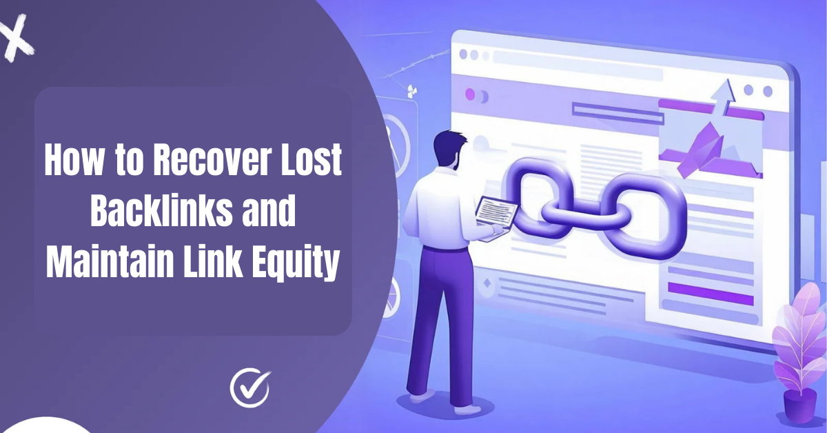 How to Recover Lost Backlinks and Maintain Link Equity