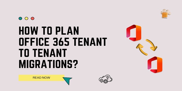 How to Plan Office 365 Tenant to Tenant Migrations